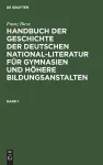 Franz Biese: Handbuch Der Geschichte Der Deutschen National-Literatur Für Gymnasien Und Höhere Bildungsanstalten. Band 1 cover