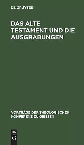 Das Alte Testament Und Die Ausgrabungen cover