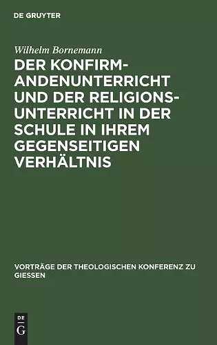 Der Konfirmandenunterricht Und Der Religionsunterricht in Der Schule in Ihrem Gegenseitigen Verhältnis cover