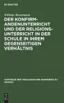 Der Konfirmandenunterricht Und Der Religionsunterricht in Der Schule in Ihrem Gegenseitigen Verhältnis cover