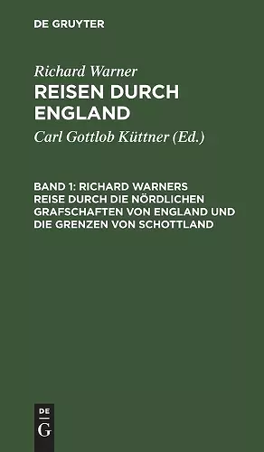 Richard Warners Reise Durch Die Nördlichen Grafschaften Von England Und Die Grenzen Von Schottland cover