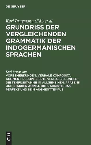 Vorbemerkungen. Verbale Komposita. Augment. Reduplizierte Verbalbildungen. Die Tempusstämme im allgemeinen. Präsens und starker Aorist. Die s-Aoriste. Das Perfekt und sein Augmenttempus cover