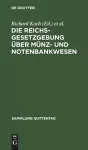 Die Reichsgesetzgebung Über Münz- Und Notenbankwesen cover