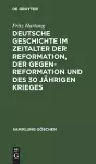 Deutsche Geschichte Im Zeitalter Der Reformation, Der Gegenreformation Und Des 30 Jährigen Krieges cover