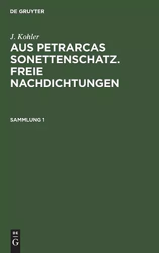 J. Kohler: Aus Petrarcas Sonettenschatz. Freie Nachdichtungen. Sammlung 1 cover