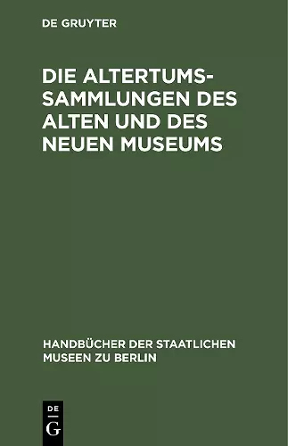 Die Altertums-Sammlungen des Alten und des Neuen Museums cover