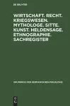 Wirtschaft. Recht. Kriegswesen. Mythologe. Sitte. Kunst. Heldensage. Ethnographie. Sachregister cover