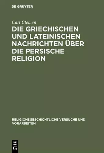 Die griechischen und lateinischen Nachrichten über die persische Religion cover