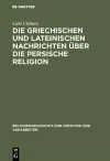 Die griechischen und lateinischen Nachrichten über die persische Religion cover