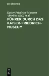 Führer durch das Kaiser-Friedrich-Museum cover