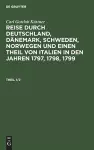Carl Gottlob Küttner: Reise Durch Deutschland, Dänemark, Schweden, Norwegen Und Einen Theil Von Italien in Den Jahren 1797, 1798, 1799. Theil 1/2 cover