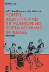 Youth, Identity, and Re-Fashioning Popular Music in Israel cover