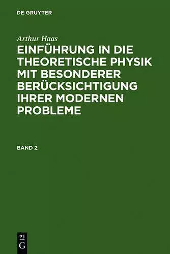 Einführung in die theoretische Physik mit besonderer Berücksichtigung ihrer modernen Probleme. Band 2 cover