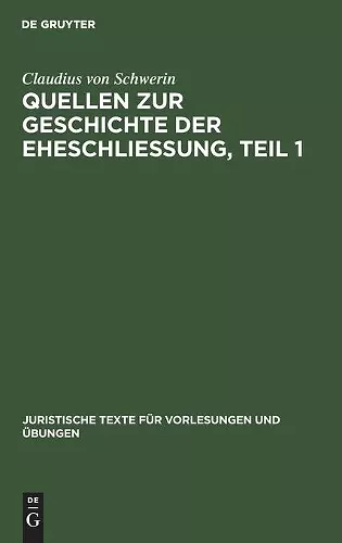 Claudius Schwerin: Quellen Zur Geschichte Der Eheschliessung. Teil 1 cover