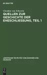 Claudius Schwerin: Quellen Zur Geschichte Der Eheschliessung. Teil 1 cover