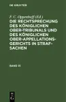 Die Rechtsprechung Des Königlichen Ober-Tribunals Und Des Königlichen Ober-Appellations-Gerichts in Straf-Sachen. Band 15 cover