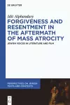 Forgiveness and Resentment in the Aftermath of Mass Atrocity cover