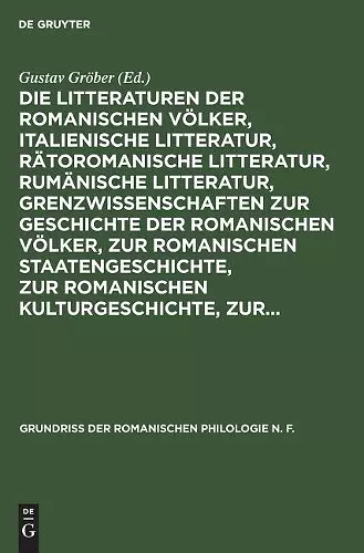 Die Litteraturen Der Romanischen Völker, Italienische Litteratur, Rätoromanische Litteratur, Rumänische Litteratur, Grenzwissenschaften Zur Geschichte Der Romanischen Völker, Zur Romanischen Staatengeschichte, Zur Romanischen Kulturgeschichte, Zur... cover