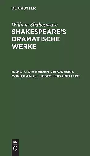 Die beiden Veroneser. Coriolanus. Liebes Leid und Lust cover