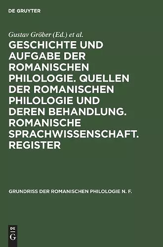 Geschichte Und Aufgabe Der Romanischen Philologie. Quellen Der Romanischen Philologie Und Deren Behandlung. Romanische Sprachwissenschaft. Register cover