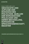 Geschichte Und Aufgabe Der Romanischen Philologie. Quellen Der Romanischen Philologie Und Deren Behandlung. Romanische Sprachwissenschaft. Register cover