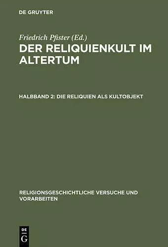 Der Reliquienkult im Altertum, Halbband 2, Die Reliquien als Kultobjekt cover