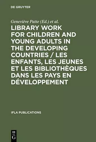 Library Work for Children and Young Adults in the Developing Countries / Les enfants, les jeunes et les bibliothèques dans les pays en développement cover