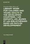 Library Work for Children and Young Adults in the Developing Countries / Les enfants, les jeunes et les bibliothèques dans les pays en développement cover