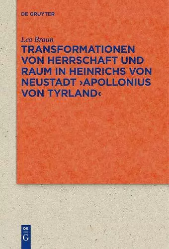 Transformationen von Herrschaft und Raum in Heinrichs von Neustadt ›Apollonius von Tyrland‹ cover