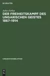 Der Freiheitskampf Des Ungarischen Geistes 1867-1914 cover