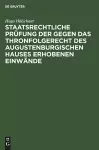 Staatsrechtliche Prüfung Der Gegen Das Thronfolgerecht Des Augustenburgischen Hauses Erhobenen Einwände cover