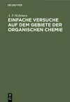 Einfache Versuche auf dem Gebiete der organischen Chemie cover