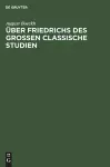 Über Friedrichs des Grossen Classische Studien cover