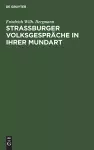 Strassburger Volksgespräche in ihrer Mundart cover