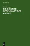 Die geistige Gegenwart der Antike cover