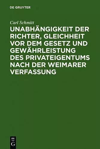 Unabhängigkeit Der Richter, Gleichheit VOR Dem Gesetz Und Gewährleistung Des Privateigentums Nach Der Weimarer Verfassung cover