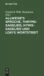 Allweise's Sprüche, Thryms-Sagelied, Hymis-Sagelied Und Loki's Wortstreit cover