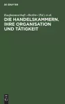 Die Handelskammern. Ihre Organisation und Tätigkeit cover