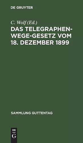 Das Telegraphenwege-Gesetz vom 18. Dezember 1899 cover