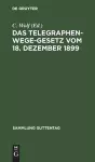 Das Telegraphenwege-Gesetz vom 18. Dezember 1899 cover