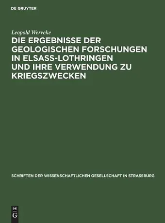 Die Ergebnisse Der Geologischen Forschungen in Elsaß-Lothringen Und Ihre Verwendung Zu Kriegszwecken cover