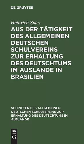 Aus Der Tätigkeit Des Allgemeinen Deutschen Schulvereins Zur Erhaltung Des Deutschtums Im Auslande in Brasilien cover