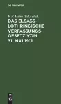 Das Elsaß-Lothringische Verfassungsgesetz Vom 31. Mai 1911 cover