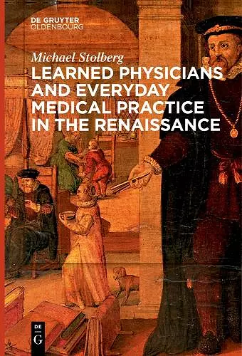 Learned Physicians and Everyday Medical Practice in the Renaissance cover