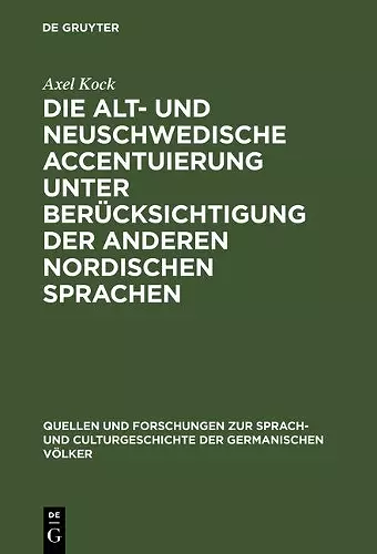 Die Alt- Und Neuschwedische Accentuierung Unter Berücksichtigung Der Anderen Nordischen Sprachen cover