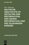 Deutsche Geschichte Im Zeitalter Der Reformation, Der Gegenreformation Und Des 30jährigen Krieges cover