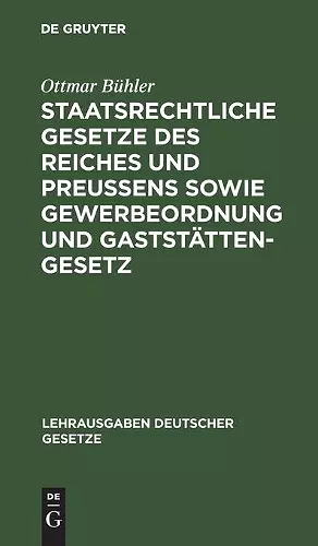 Staatsrechtliche Gesetze Des Reiches Und Preußens Sowie Gewerbeordnung Und Gaststättengesetz cover