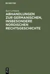 Abhandlungen Zur Germanischen, Insbesondere Nordischen Rechtsgeschichte cover