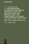 J. C. Nelkenbrechers Allgemeines Taschenbuch Der Münz-, Maaß- Und Gewichtskunde, Der Wechsel-, Geld- Und Fonds-Curse U. S. W. Nebst Alphabetischem Verzeichnis Der Actien-Gesellschaften cover