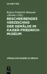 Beschreibendes Verzeichnis der Gemälde im Kaiser-Friedrich-Museum cover